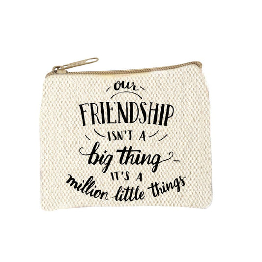 Cream canvas zip coin purse hand lettered in black with our friendship isn't a big thing it's a million little things